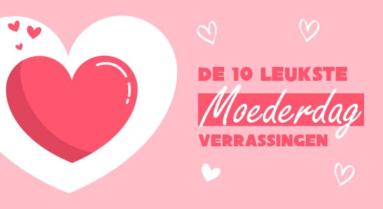 De 10 leukste verrassingen voor Moederdag